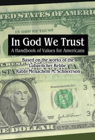 In G-d We Trust: A Handbook of Values for Americans【電子書籍】[ Sichos In English ]
