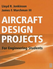 Aircraft Design Projects For Engineering Students【電子書籍】[ Lloyd R. Jenkinson ]