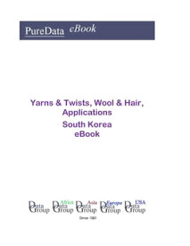 Yarns & Twists, Wool & Hair, Applications in South Korea Market Sales【電子書籍】[ Editorial DataGroup Asia ]