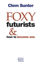 Foxy Futurists and how to become one【電子書籍】[ Clem Sunter ]