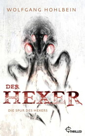 Der Hexer - Die Spur des Hexers Die Kult-Reihe als Sammel-Edition【電子書籍】[ Wolfgang Hohlbein ]