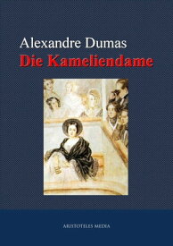 Die Kameliendame【電子書籍】[ Alexandre Dumas ]