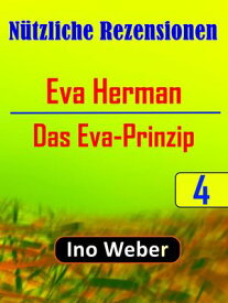 N?tzliche Rezensionen, Nr. 4: Eva Herman: "Das Eva-Prinzip"【電子書籍】[ Ino Weber ]
