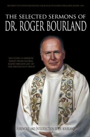 The Selected Sermons of Dr. Roger Bourland【電子書籍】[ Roger Bourland ]