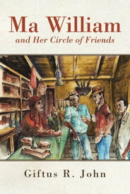 Ma William and Her Circle of Friends【電子書籍】[ Giftus John ]