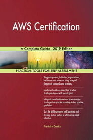 AWS Certification A Complete Guide - 2019 Edition【電子書籍】[ Gerardus Blokdyk ]