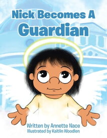 Nick Becomes a Guardian【電子書籍】[ Annette Nace ]