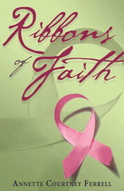 Ribbons of Faith【電子書籍】[ Annette Ferrell ]