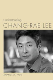Understanding Chang-rae Lee【電子書籍】[ Amanda M. Page ]
