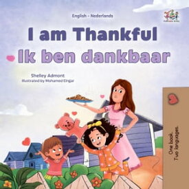 I am Thankful Ik ben dankbaar English Dutch Bilingual Collection【電子書籍】[ Shelley Admont ]