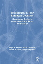 Privatization in Four European Countries Comparative Studies in Government - Third Sector Relationships【電子書籍】[ Ralph M. Kramer ]