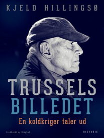 Trusselsbilledet. En koldkriger taler ud【電子書籍】[ Kjeld Hillings? ]