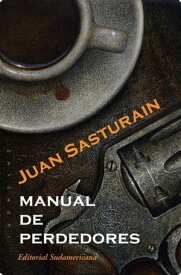 Manual de perdedores【電子書籍】[ Juan Sasturain ]