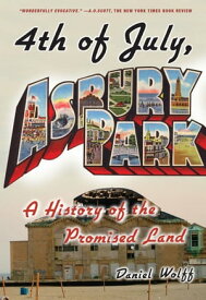 4th of July, Asbury Park A History of the Promised Land【電子書籍】[ Daniel Wolff ]