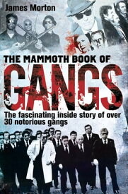 The Mammoth Book of Gangs【電子書籍】[ James Morton ]