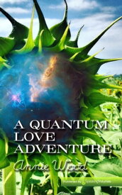 A Quantum Love Adventure【電子書籍】[ Annie Wood ]