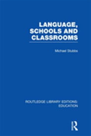 Language, Schools and Classrooms (RLE Edu L Sociology of Education)【電子書籍】[ Michael Stubbs ]