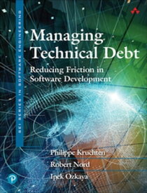 Managing Technical Debt Reducing Friction in Software Development【電子書籍】[ Philippe Kruchten ]