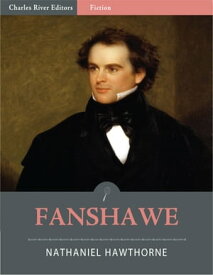 Fanshawe (Illustrated)【電子書籍】[ Nathaniel Hawthorne ]