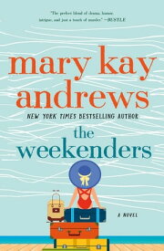 The Weekenders A Novel【電子書籍】[ Mary Kay Andrews ]