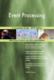 Event Processing A Complete Guide - 2019 Edition【電子書籍】[ Gerardus Blokdyk ]