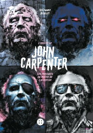 L’oeuvre de John Carpenter Les masques du ma?tre de l’horreur【電子書籍】[ St?phane Bouley ]