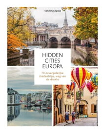 Hidden Cities - Europa 70 onvergetelijke stedentrips, weg van de drukte【電子書籍】[ Henning Aubel ]