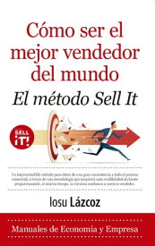 C?mo ser el mejor vendedor del mundo. El m?todo Sell it【電子書籍】[ Iosu L?zcoz ]