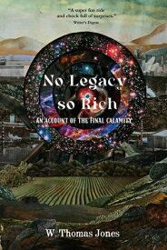 No Legacy so Rich: An Account of the Final Calamity【電子書籍】[ W. Thomas Jones ]