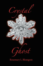 Crystal Ghost【電子書籍】[ Rosemary L. Blomgren ]
