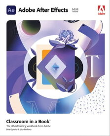 Adobe After Effects Classroom in a Book (2022 release)【電子書籍】[ Lisa Fridsma ]