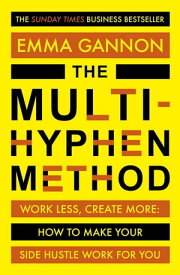 The Multi-Hyphen Method The Sunday Times business bestseller【電子書籍】[ Emma Gannon ]