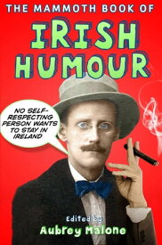 The Mammoth Book of Irish Humour【電子書籍】[ Aubrey Malone ]