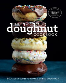 The Doughnut Cookbook Delicious Recipes for Baked & Fried Doughnuts【電子書籍】[ The Williams-Sonoma Test Kitchen ]