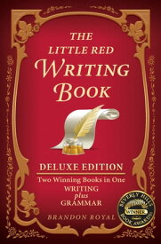 The Little Red Writing Book Deluxe Edition: Two Winning Books in One, Writing plus Grammar【電子書籍】[ Brandon Royal ]