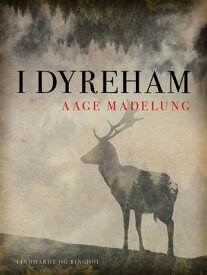 I dyreham【電子書籍】[ Aage Madelung ]