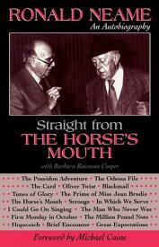 Straight from the Horse's Mouth Ronald Neame, an Autobiography【電子書籍】[ Ronald Neame ]