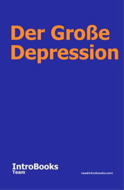 Der Gro?e Depression 【電子書籍】[ IntroBooks Team ]