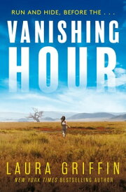 Vanishing Hour An edge-of-your-seat, page-turning romantic thriller【電子書籍】[ Laura Griffin ]