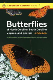 Butterflies of North Carolina, South Carolina, Virginia, and Georgia A Field Guide【電子書籍】[ Harry E. LeGrand Jr. ]