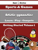 A Beginners Guide to Artistic gymnastics (Volume 1)