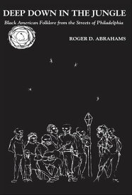Deep Down in the Jungle...【電子書籍】[ Roger D. Abrahams ]