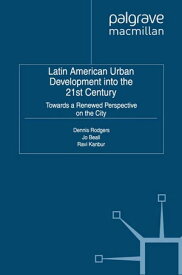 Latin American Urban Development into the Twenty First Century Towards a Renewed Perspective on the City【電子書籍】