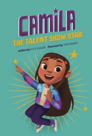 Camila the Talent Show Star【電子書籍】[ Alicia Salazar ]
