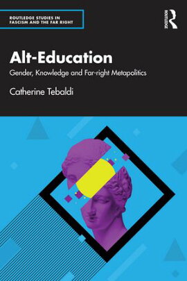 Alt-Education Gender, Knowledge and Far-right Metapolitics