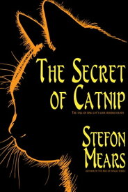 The Secret of Catnip【電子書籍】[ Stefon Mears ]