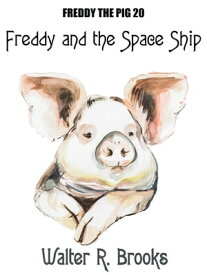 Freddy and the Space Ship【電子書籍】[ Walter R. Brooks ]