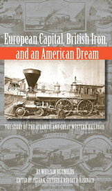 European Capital, British Iron, and an American Dream The Story of the Atlantic and Great Western Railroad【電子書籍】