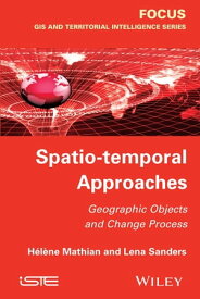 Spatio-temporal Approaches Geographic Objects and Change Process【電子書籍】[ Lena Sanders ]