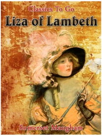 Liza of Lambeth【電子書籍】[ Somerset Maugham ]